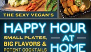 The Sexy Vegan's Happy Hour at Home